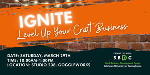 IGNITE - Level Up Your Craft Business with the Kutztown Small Business Development Center