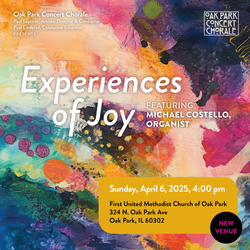 Oak Park Concert Chorale presents 'EXPERIENCES OF JOY' April 6, 2025 4 p.m. Tickets $10-$20