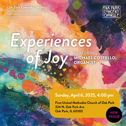 Oak Park Concert Chorale presents 'EXPERIENCES OF JOY' April 6, 2025 4 p.m.  $10-$20