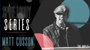Spire Lobby Series: Matt Cusson