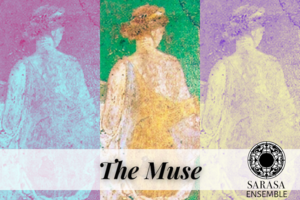 Sarasa Ensemble Presents: "The Muse"