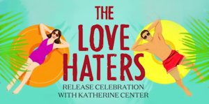 The Love Haters Release Celebration with Katherine Center