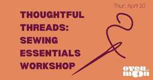 Thoughtful Threads: Sewing Essentials Workshop