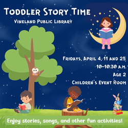 TODDLER STORY TIME (Age 2) at the Vineland Public Library - Fridays April 4th, 11th, and 25th