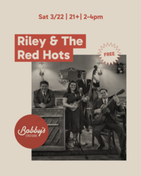 Riley & The Red Hots Matinee @ Bobby's Eastside