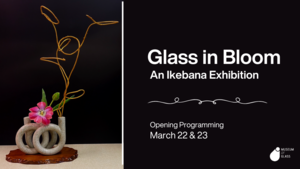 Glass in Bloom: An Ikebana Exhibition