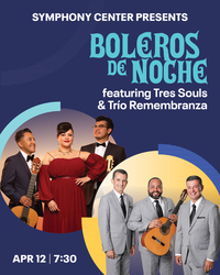 BOLEROS DE NOCHE MAKES CHICAGO DEBUT AT SYMPHONY CENTER