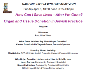 How Can I Save Lives?  Organ and Tissue Donation in Jewish Practice. 4/6 10:30 am, Oak Park