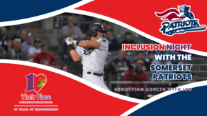 Inclusion Night With The Somerset Patriots Fundraiser To Benefit Adults With IDD