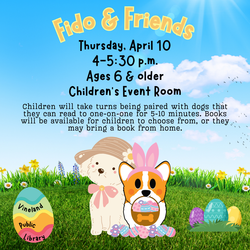 FIDO AND FRIENDS (Ages 6+)Thursday April 10, 4:00p.m.-5:30p.m. at the Vineland Public Library