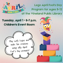 LEGO APRIL FOOL's DAY (Ages 9-12) at the Vineland Public Library, April 1st from 6-7p.m