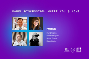 Panel Discussion: Where You @ Now?