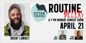 Comedy! Routine Killers; Brent Lowry!