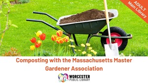 Composting with Massachusetts Master Gardener Association