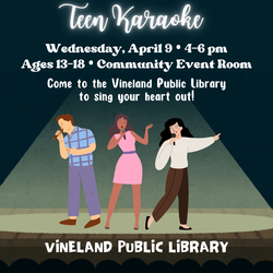TEEN KARAOKE NIGHT (Ages 13-18) April 9th, 4-6p at the Vineland Public Library