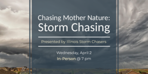 Chasing Mother Nature: Storm Chasing with Illinois Storm Chasers