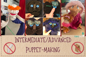 Intermediate/Advanced Puppet-Building for Ages 13+