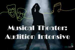 Musical Theater "Audition Intensive" camp for Ages 13+