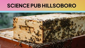 Science Pub Hillsboro: The Science of Bee Swarms