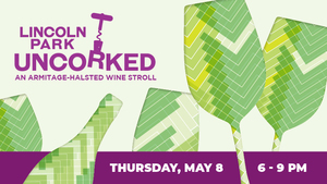 2025 Lincoln Park Uncorked: An Armitage - Halsted Wine Stroll