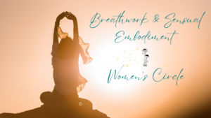 Breathwork & Sensual Embodiment + Mini🍄Dose Women’s Circle