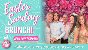 Easter Sunday Brunch @ THRōW Social Delray Beach!