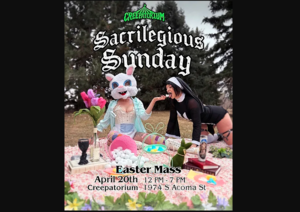 Sacrilegious Sunday: Easter Mass
