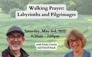 Walking Prayer: Pilgrimages and Labyrinths