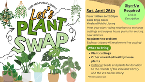 PLANT SWAP (Saturday, April 26th 11:00a-12:00p) at the Vineland Public Library