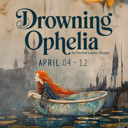 Drowning Ophelia: A dark comedy with music
