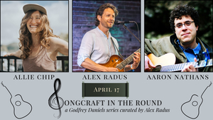 Songcraft in the Round – featuring Allie Chip, Alex Radus, and Aaron Nathans