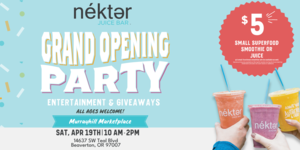 Grand Opening Celebration - Nékter Juice Bar in Beaverton, OR!