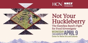 Not Your Huckleberry: The Ḱamíłpa Band's Fight for Food Sovereignty