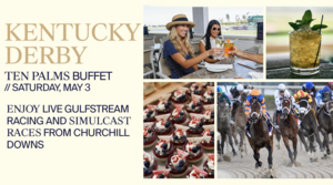 Kentucky Derby Buffet and Watch Party at Ten Palms at Gulfstream Park Saturday, May 3rd