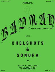 BADMAN (Cincinnati, OH) / CHELSHOTS / SONORA