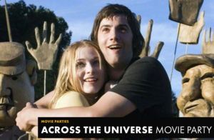 ACROSS THE UNIVERSE - Movie Party