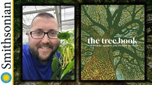 The Stories, Science, and History of Trees with Smithsonian Gardens Greenhouse Horticulturalist Matt