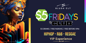Blush CLT Nightlife: $5 Fridays
