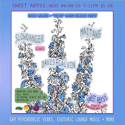 Sweet Abyss DJ Night w/ Davis Galvin release night w/ slowdanger