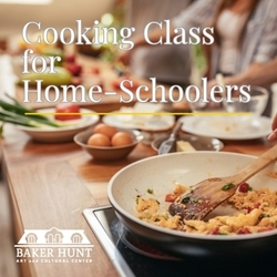 Cooking for Home-Schoolers 4-Week Cooking Class for Ages 11-15 Wednesdays Starting April 30 | 9:00-1