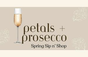 Petals n' Prosecco Mother's Day Sip n' Shop