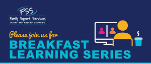 Breakfast Learning Series: Child Abuse & Sexual Battery Investigations w/JSO & FSS