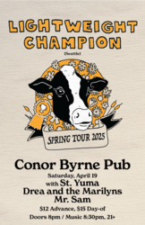 Lighweight Champion + St. Yuma + Drea and the Marilyns + Mr. Sam @ Conor Byrne Pub
