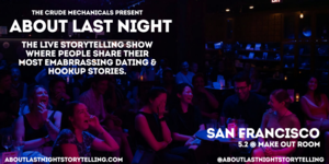 About Last Night: The Show Where People Share Their Worst Dating & Hookup Stories!