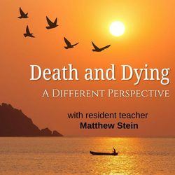 Death & Dying Workshop: A Buddhist Perspective
