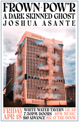 FROWN POW'R with A Dark Skinned Ghost and Joshua Asante