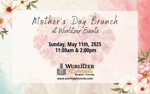 🌷Mother's Day Brunch at Wurlitzer Events 🌷