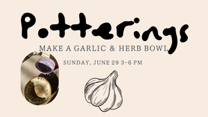 Pottering Workshop Make a Garlic Grater and Herb Bowl