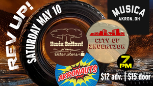 Kevin Ballard & The Detonators, Akronauts, City of Invention @ MUSICA