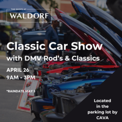 THE SHOPS AT WALDORF CENTER TO HOST  CLASSIC CAR SHOW